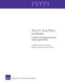The U.S. Drug Policy Landscape : Insights and Opportunities for Improving the View /