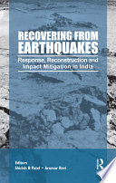 Recovering from earthquakes : response, reconstruction and impact mitigation in India /