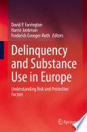 Delinquency and Substance Use in Europe : Understanding Risk and Protective Factors /