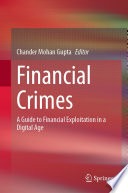 Financial Crimes : A Guide to Financial Exploitation in a Digital Age /