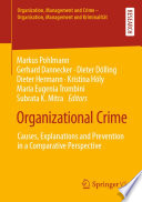 Organizational Crime : Causes, Explanations and Prevention in a Comparative Perspective /