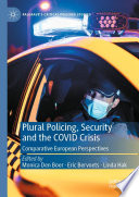 Plural Policing, Security and the COVID Crisis : Comparative European Perspectives /