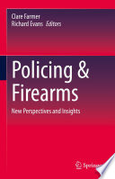 Policing & Firearms : New Perspectives and Insights /