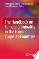 The Handbook on Female Criminality in the Former Yugoslav Countries /