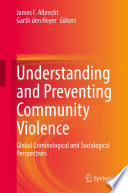 Understanding and Preventing Community Violence : Global Criminological and Sociological Perspectives /