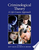 Criminological theory : a life-course approach /