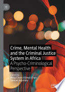 Crime, Mental Health and the Criminal Justice System in Africa : A Psycho-Criminological Perspective /