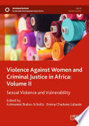 Violence Against Women and Criminal Justice in Africa: Volume II : Sexual Violence and Vulnerability /