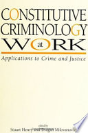 Constitutive criminology at work : applications to crime and justice /