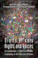 Droits et voix : la criminologie à l'Université d'Ottawa = Rights and voices : criminology at the University of Ottawa /
