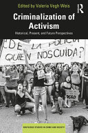 Criminalization of activism : historical, present, and future perspectives /
