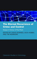 The eternal recurrence of crime and control : essays in honour of Paul Rock /