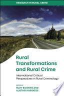 Rural transformations and rural crime : international critical perspectives in rural criminology /