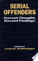 Serial offenders : current thought, recent findings /