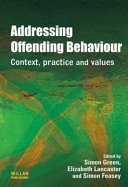 Addressing offending behaviour : context, practice and values /