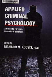 Applied criminal psychology : a guide to forensic behavioral sciences /