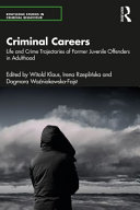 Criminal careers : life and crime trajectories of former juvenile offenders in adulthood /