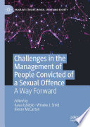 Challenges in the Management of People Convicted of a Sexual Offence : A Way Forward /