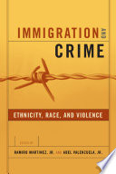 Immigration and crime : race, ethnicity, and violence /