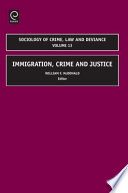 Immigration, crime and justice /