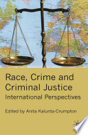 Race, Crime and Criminal Justice : International Perspectives /