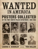 Wanted in America : posters collected by the Fort Worth Police Department, 1898-1903 /