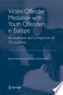 Victim-offender mediation with youth offenders in Europe : an overview and comparison of 15 countries /