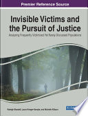 Invisible victims and the pursuit of justice : analyzing frequently victimized yet rarely discussed populations /