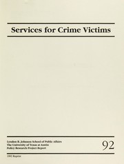 Services for crime victims : a report to the Governor's Office, Criminal Justice Division and the Criminal Justice Policy Council, State of Texas.