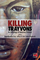 Killing Trayvons : an anthology of American violence /