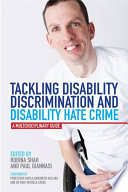Tackling disability discrimination and disability hate crime : a multidisciplinary guide /