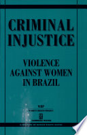 Criminal injustice : violence against women in Brazil.