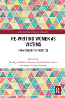 Re-writing women as victims : from theory to practice /