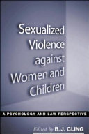 Sexualized violence against women and children : a psychology and law perspective /