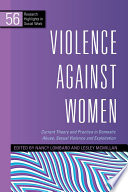 Violence against women : current theory and practice in domestic abuse, sexual violence, and exploitation /