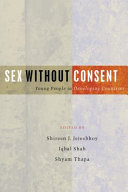 Sex without consent : young people in developing countries /
