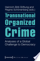 Transnational organized crime : analyses of a global challenge to democracy /