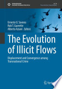 The Evolution of Illicit Flows : Displacement and Convergence among Transnational Crime /