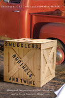 Smugglers, brothels, and twine : historical perspectives on contraband and vice in North America's borderlands /