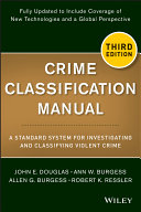 Crime classification manual : a standard system for investigating and classifying violent crimes /