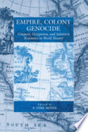 Empire, colony, genocide : conquest, occupation, and subaltern resistance in world history /