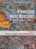 Preventing mass atrocities : policies and practices /