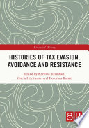 Histories of tax evasion, avoidance and resistance /