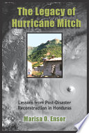 The legacy of Hurricane Mitch : lessons from post-disaster reconstruction in Honduras /