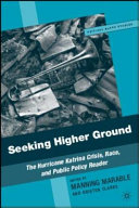 Seeking higher ground : the Hurricane Katrina crisis, race, and public policy reader /