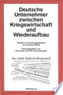 Deutsche Unternehmer zwischen Kriegswirtschaft und Wiederaufbau : Studien zur Erfahrungsbildung von Industrie-Eliten /