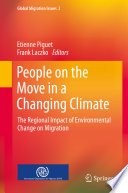 People on the move in a changing climate the regional impact of environmental change on migration /