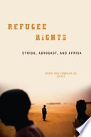 Refugee rights : ethics, advocacy, and Africa /