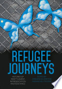 Refugee journeys : histories of resettlement, representation and resistance  /