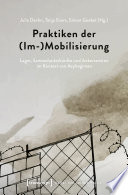 Praktiken der (Im- )Mobilisierung : Lager, Sammelunterk|nfte und Ankerzentren im Kontext von Asylregimen /